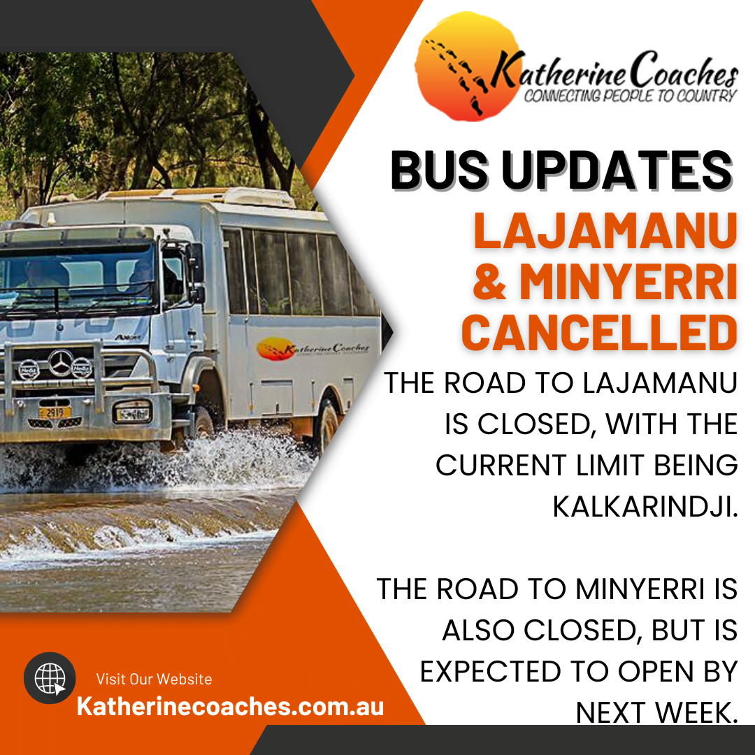 Service Updates: Lajamanu, Minyerri
 * Lajamanu: Due to road closures, we are currently unable to service Lajamanu. Our service extends only as far as Kalkarindji. We expect an update by next week.
 * Minyerri: The road to Minyerri remains closed. We are hopeful to resume service next week.
We apologize for any inconvenience this may cause.
